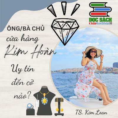 Ông/bà chủ cửa hàng Kim Hoàn uy tín đến cỡ nào? | Chốt sách Năng Đoạn Kim Cương - TS Kim Loan