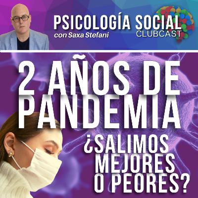 003 | 2 años de Pandemia: ¿Salimos Mejores o Peores? | por Saxa Stefani