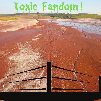 Ep.57: Toxic Fandom (or: A lesson in Common Sense)