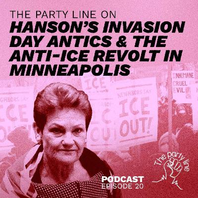The Party Line on Hanson's Invasion Day Antics and the Anti-ICE Revolt in Minneapolis