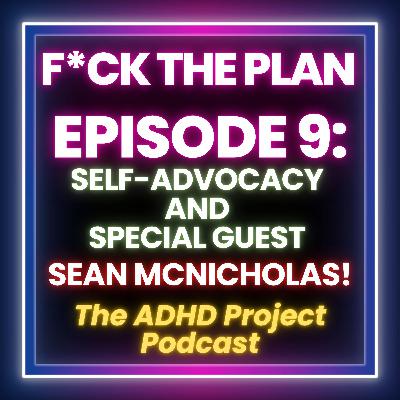 Self-Advocacy and Special Guest Sean McNichols!