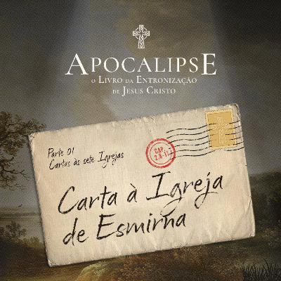 05 - Apocalipse - Carta à Igreja de Esmirna - Pr. Igor Miguel- 24/08/2025