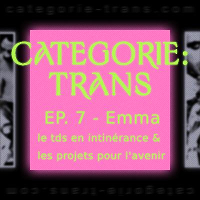 #7 - Emma - le tds en itinérance & les projets pour l'avenir #7 - Emma - le tds en itinérance & les projets pour l'avenir