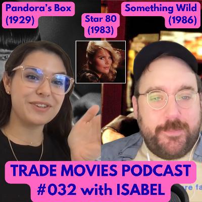 Trade Movies #032 - Pandora's Box (1929), Something Wild (1986), and Star 80 (1983) with Isabel Trade Movies #032 - Pandora's Box (1929), Something Wild (1986), and Star 80 (1983) with Isabel