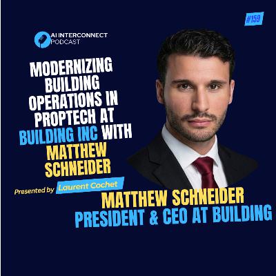 Modernizing Building Operations in PropTech at Building Inc with Matthew Schneider Modernizing Building Operations in PropTech at Building Inc with Matthew Schneider