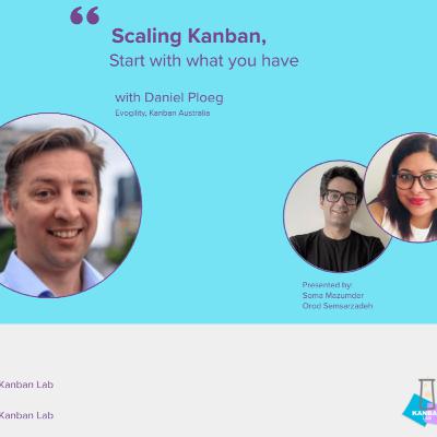 S2E3 Scaling Kanban, Start with what you have. Interview with Daniel Ploeg S2E3 Scaling Kanban, Start with what you have. Interview with Daniel Ploeg