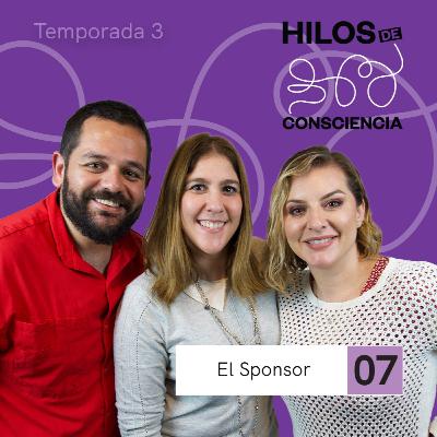 El Sponsor | #HilosDeConsciencia T03 EP07