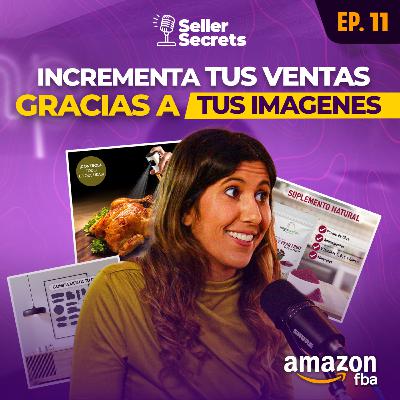 EP.11 - El valor de las imágenes de producto, y cómo convencer al usuario de que compre