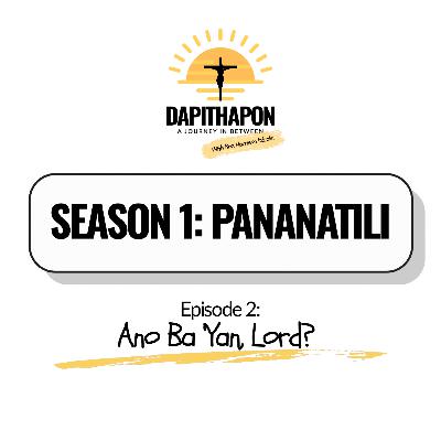 S1 Ep. 2 | Ano Ba ‘Yan, Lord?