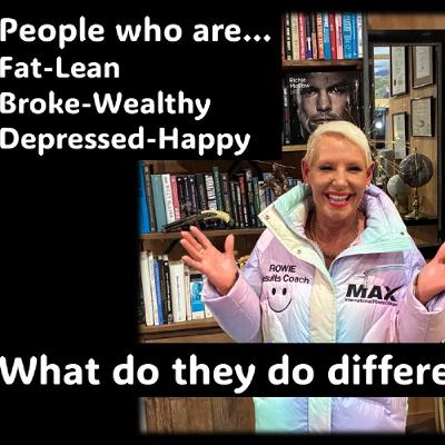 Fat-Lean, Broke-Wealthy, Depressed-Happy What’s different