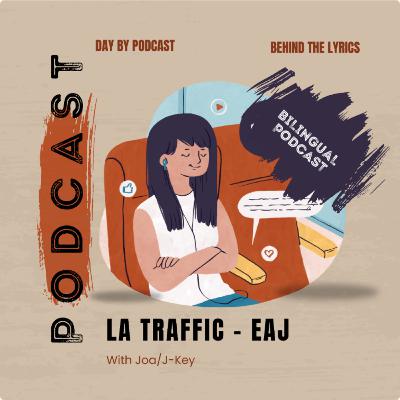 Behind The Lyric: LA Traffic - eaJ