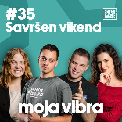 #35 - Kako izgleda savršen vikend?
