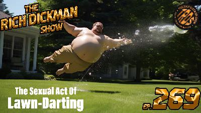 Episode 269 - The Sexual Act of Lawn Darting