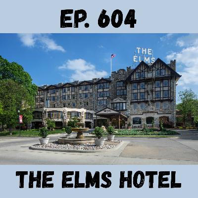 Ep. 604 - The Elms Hotel