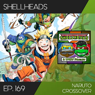 Shellheads #169 – Naruto Crossover Shellheads #169 – Naruto Crossover
