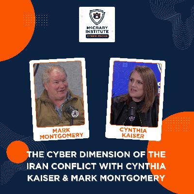 The Cyber Dimension of the Iran Conflict with Cynthia Kaiser & Mark Montgomery