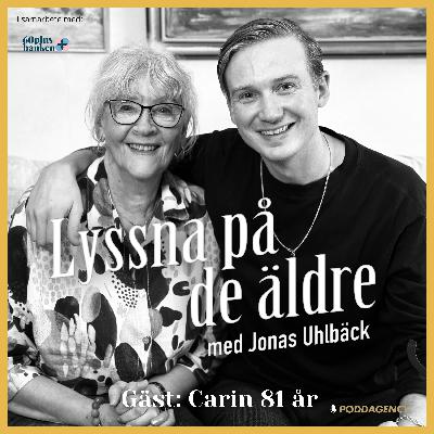 53. Carin 81 år – Om barndomen i Jämtland, lilla byskolan i skogen, rädslan för älgar, garntomtar och att våga gå vilse för att hitta nya vägar livet.