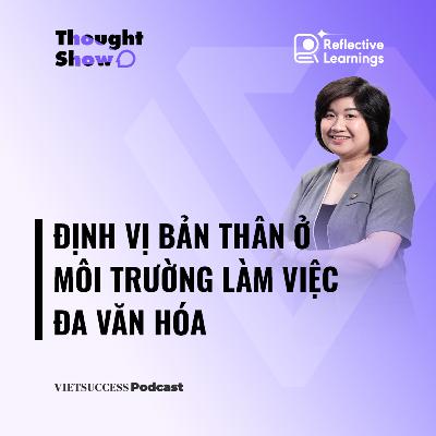 Reflective Growth #3 | Định vị bản thân ở môi trường làm việc đa văn hóa | Thủy Nguyễn, TalentView