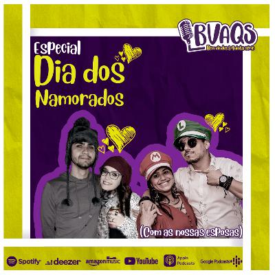 #BVAQS Especial - Dia dos Namorados (com as nossas esposas)