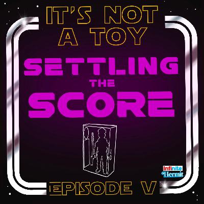 It's Not A Toy Episode 5 - Settling The Score