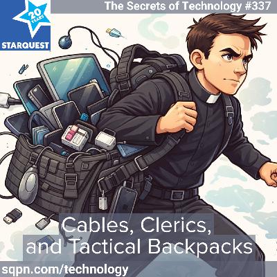 Cables, Clerics, and Tactical Backpacks Cables, Clerics, and Tactical Backpacks