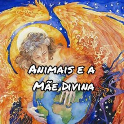 Animais e a Mãe Divina