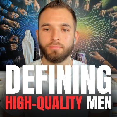 Defining High-Quality Men: Emotional Availability, Intentionality and Serving the Collective - Justin Tristao Defining High-Quality Men: Emotional Availability, Intentionality and Serving the Collective - Justin Tristao