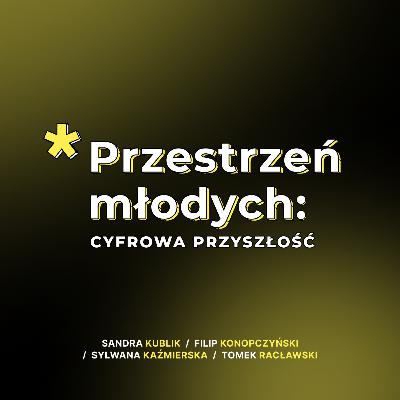 Czy AI zmieni Twoje życie? Sandra Kublik / Filip Konopczyński / Sylwana Kaźmierska / Tomek Racławski