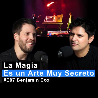 Entre la Realidad y la Ficción: Un Viaje al Mundo del Mago | Benjamin Cox | MC #07 Entre la Realidad y la Ficción: Un Viaje al Mundo del Mago | Benjamin Cox | MC #07