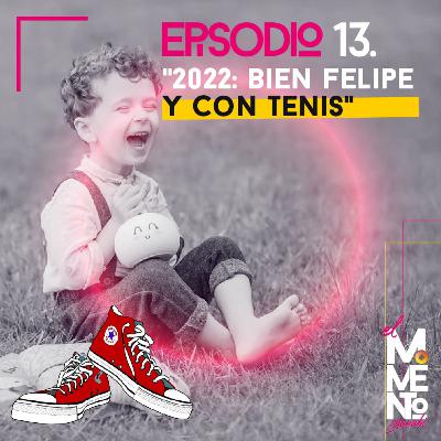 "2022: Bien Felipe y con tenis"