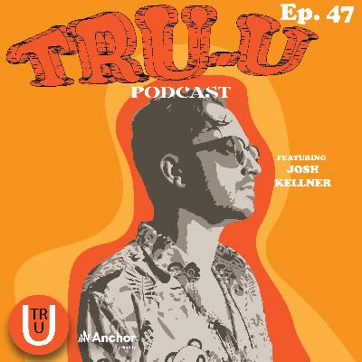 EPISODE 047 - W/ Josh Kellner - Life of an Entrepreneur