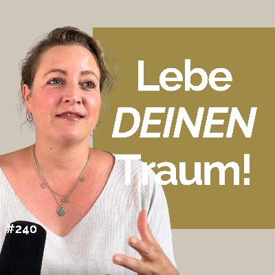 #240 Warum du deinen Traum nicht lebst und was dir echte Erfüllung bringt! #240 Warum du deinen Traum nicht lebst und was dir echte Erfüllung bringt!