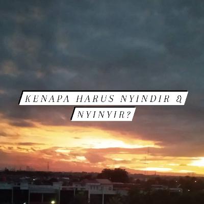 Eps. 13 - kenapa harus nyindir & nyinyir?