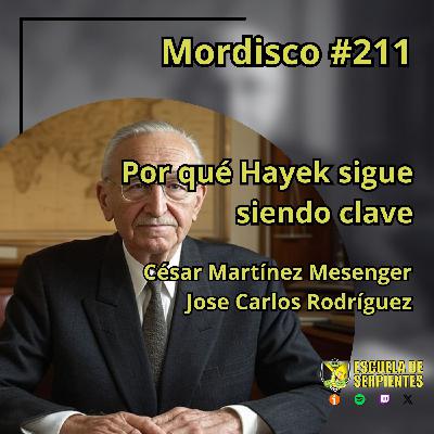 Mordisco 211: Por qué Hayek sigue siendo clave -Cesar Martinez Mesenger y Jose Carlos Rodriguez