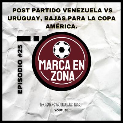 MZ #25 | Post Partido Venezuela vs Uruguay, BAJAS PARA LA COPA AMERICA, ¿Yangel se va a la Premier? MZ #25 | Post Partido Venezuela vs Uruguay, BAJAS PARA LA COPA AMERICA, ¿Yangel se va a la Premier?