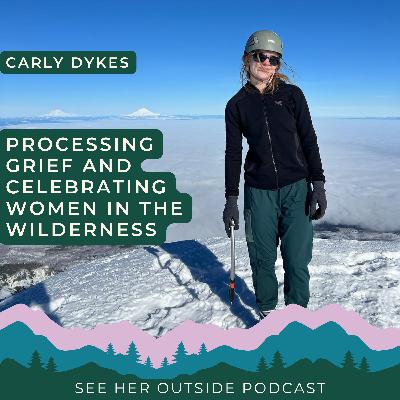 Processing Grief and Celebrating Women in the Wilderness: Carly's Mountaineering Story