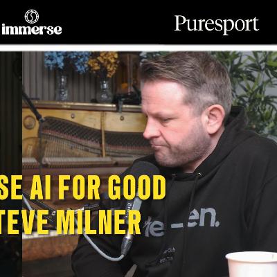 Ep52- How to use AI for Good with Steve Milner