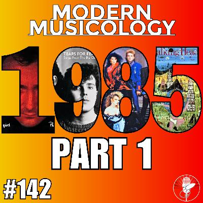#142 - The Music of 1985 (Part 1) #142 - The Music of 1985 (Part 1)