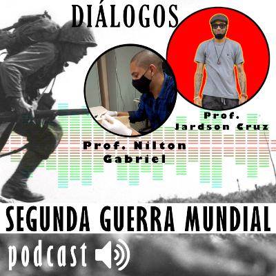 #11 DIÁLOGOS DA HISTÓRIA - SEGUNDA GUERRA MUNDIAL (Participação Nilton Gabriel) #11 DIÁLOGOS DA HISTÓRIA - SEGUNDA GUERRA MUNDIAL (Participação Nilton Gabriel)