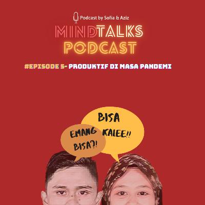 #EP.5- PRODUKTIF DI MASA PANDEMI #EP.5- PRODUKTIF DI MASA PANDEMI