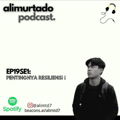 EP19SE1: Pentingnya memiliki resiliensi yang kuat untukmu !