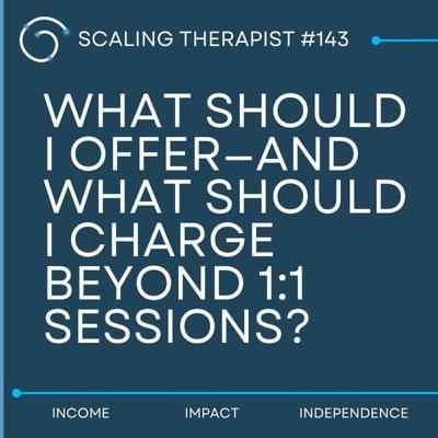 STP 143 | What Should I Offer—and What Should I Charge Beyond 1:1 Sessions? STP 143 | What Should I Offer—and What Should I Charge Beyond 1:1 Sessions?