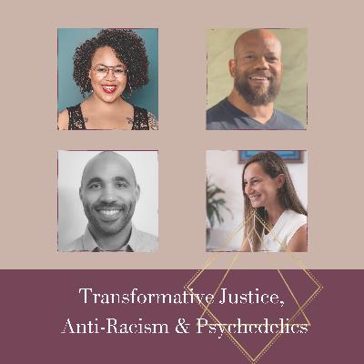Transformative Justice, Anti Racism & Psychedelics