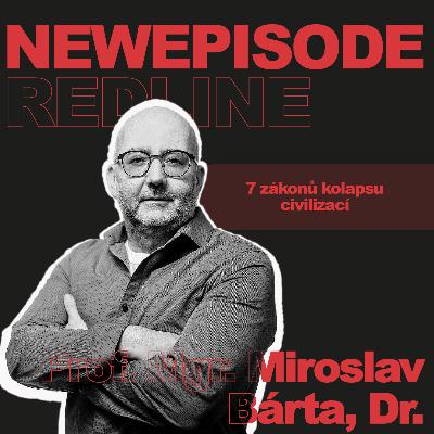 110: Prof. Mgr. Miroslav Bárta, Dr.: O kolapsu civilizací a 7 zákonech, které je definují.