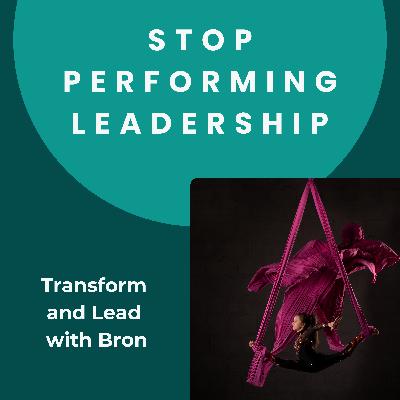 Stop Performing Leadership