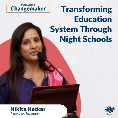 Transforming Education System Through Night Schools w/Nikita Ketkar Transforming Education System Through Night Schools w/Nikita Ketkar