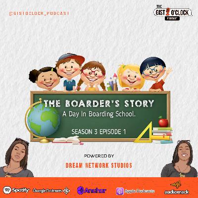 A BOARDER'S STORY: A Day In Boarding School. A BOARDER'S STORY: A Day In Boarding School.