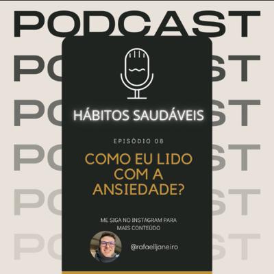 Episódio 08: Como eu lido com a ansiedade? Episódio 08: Como eu lido com a ansiedade?