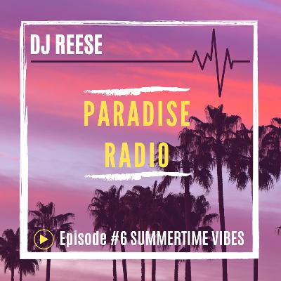 Paradise Radio - Episode #6 SUMMERTIME VIBES Paradise Radio - Episode #6 SUMMERTIME VIBES