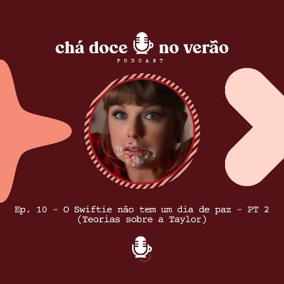 O swiftie não tem um dia de paz - PT 2 (Teorias sobre a Taylor)
